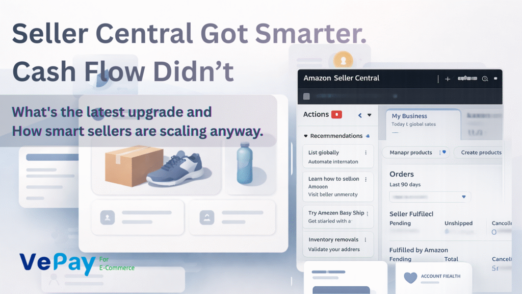 Amazon Seller Central’s 2025 Overhaul: What It Really Means for eCommerce Sellers (and Your Cash Flow)